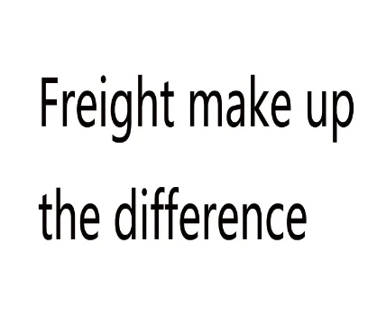Extra Shipping Freight Price Diffenence FOR Customer's order