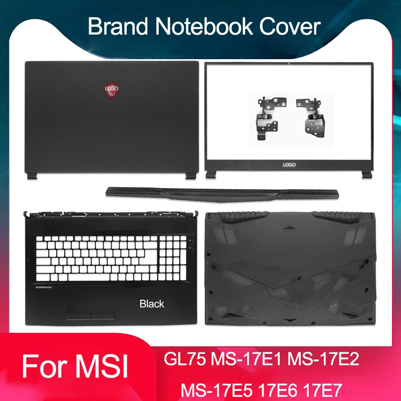 

Новинка для MSI GL75 MS-17E1 17E2 17E3 MS-17E5 17E6 17E7 17E8, задняя крышка для ноутбука, ЖК-дисплей, передняя панель, петля, нижняя деталь