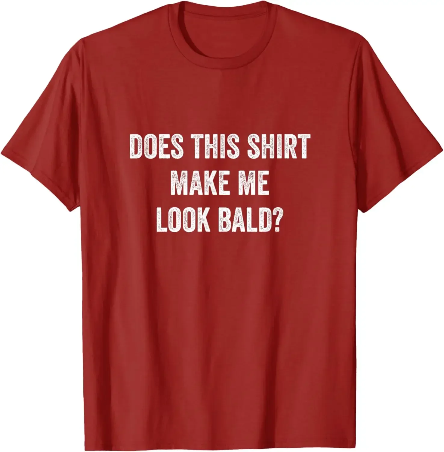 Does This Shirt Make Me Look Bald Fathers Day Dad Gift T-Shirt Vintage Clothing Tees Tops T Shirt For Men