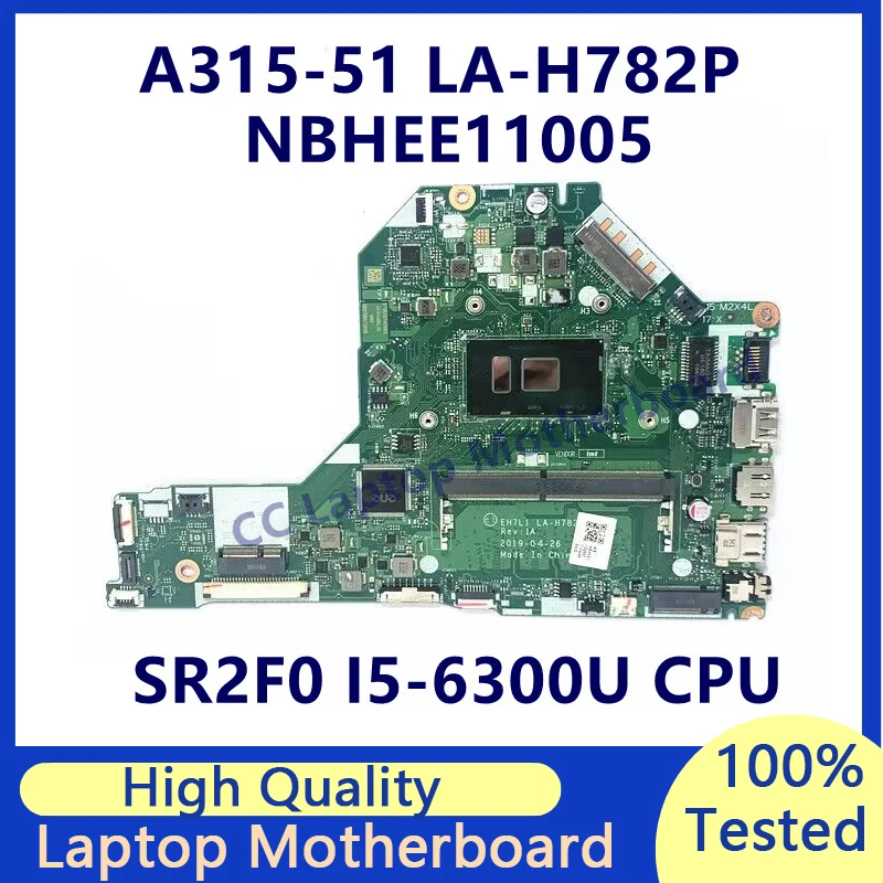 

EH7L1 LA-H782P Mainboard For Acer Aspire A315-51 Laptop Motherboard W/SR2F0 I5-6300U CPU NBHEE11005 100%Full Tested Working Well