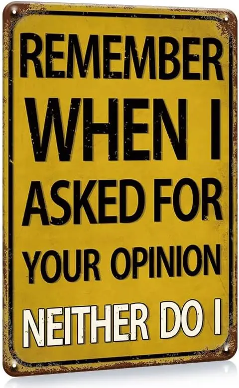 Remember When I Ask Your Opinion Neither Do I Funny Sarcastic Metal Tin Sign - Retro Vintage Wall Decor for Man Cave or Home Bar