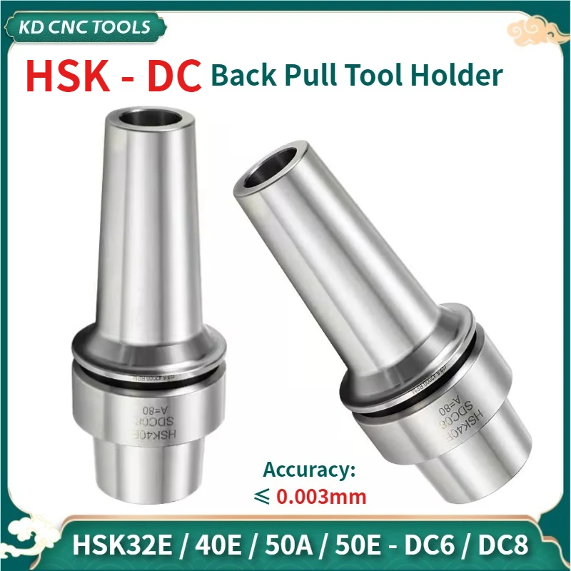 KD CNC HSK32E HSK40E HSK50E HSK50A DC6 DC8 back pull tool holder center HSK DC Series tool holder for DC6 DC8 collet