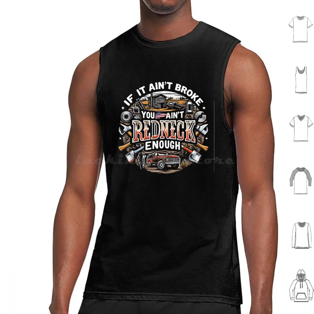 If It Ain't Broke , You Ain't Redneck Enough Classic Or Sticker Tank Tops Print Cotton Florida Redneck Funny