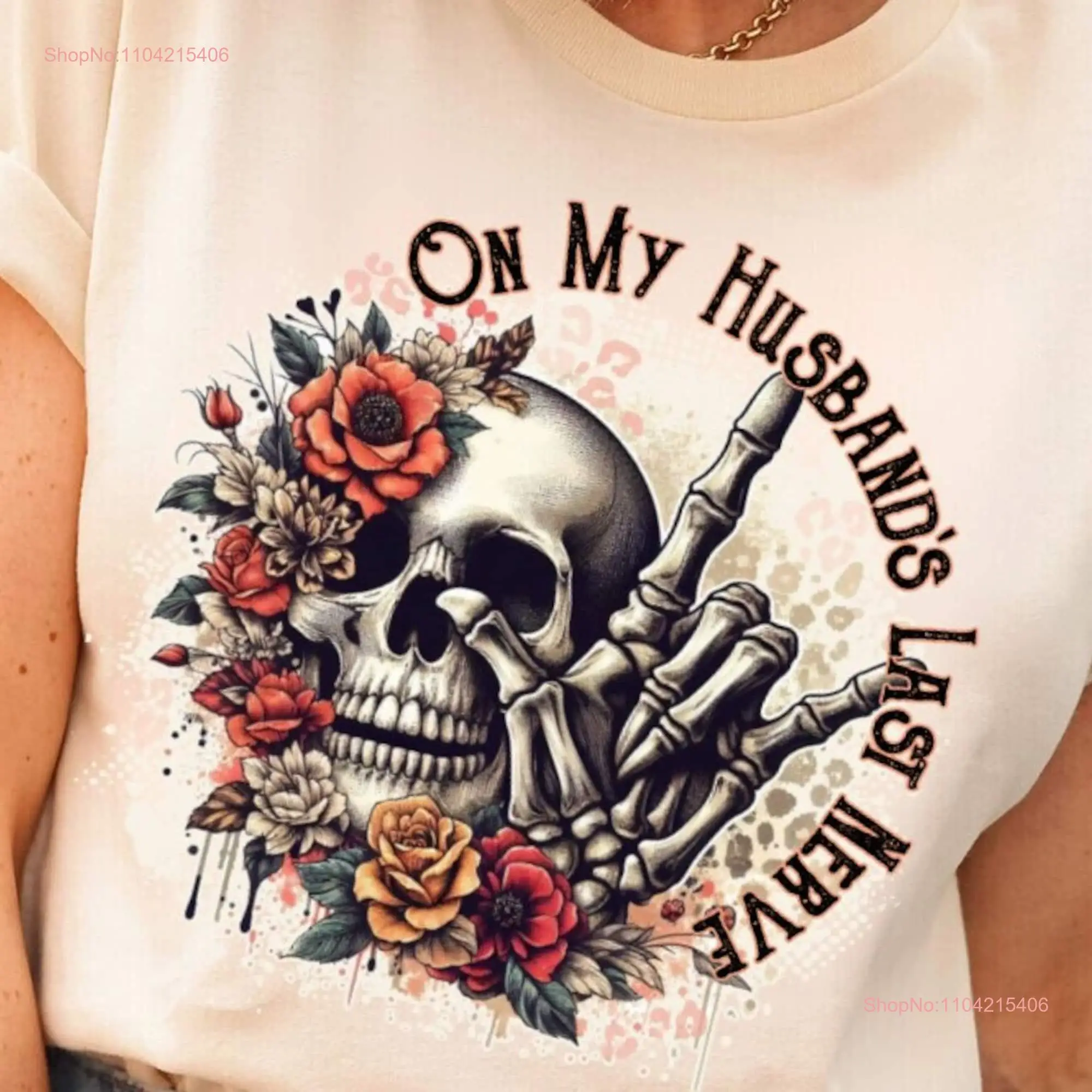 On My Husband s Last Nerve SweaT T Shirt Wifey Adult Humor Funny Wife Skeleton Sarcastic W long or short sleeves