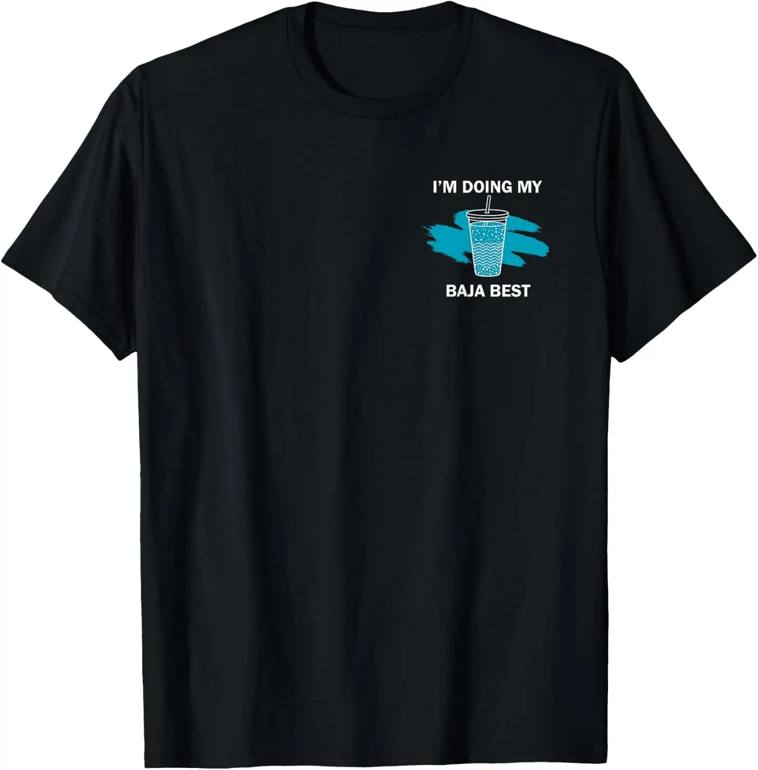 Im Doing My Baja Best Funny Drink Quote Design 2 Side T-Shirt 100% Cotton Trendy Y2K Short-Sleeve Tee-Soft, Quick-Drying,