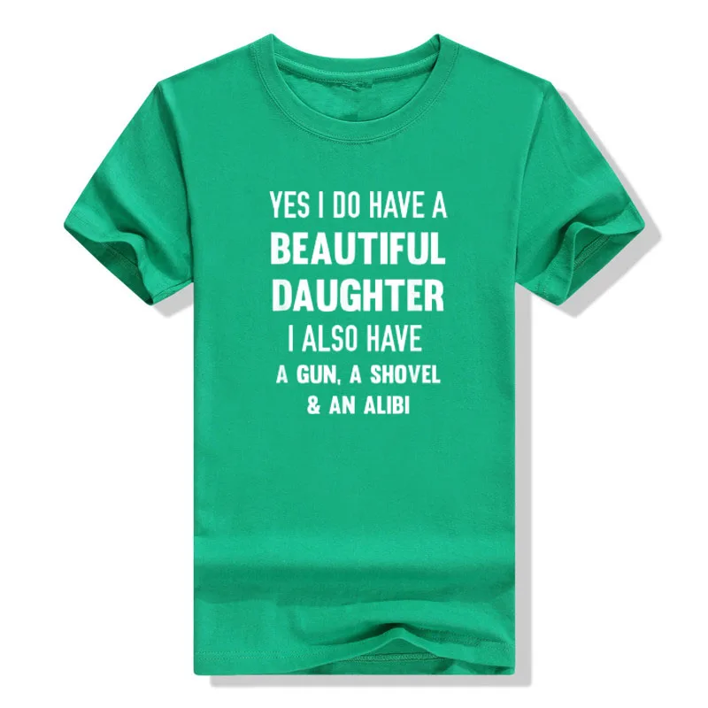 Yes I Do Have A Beautiful Daughter Gun Shovel Alibi T-Shirt Sarcasm Sayings Quote Joke Men Clothing Letters Printed Outfits Gift