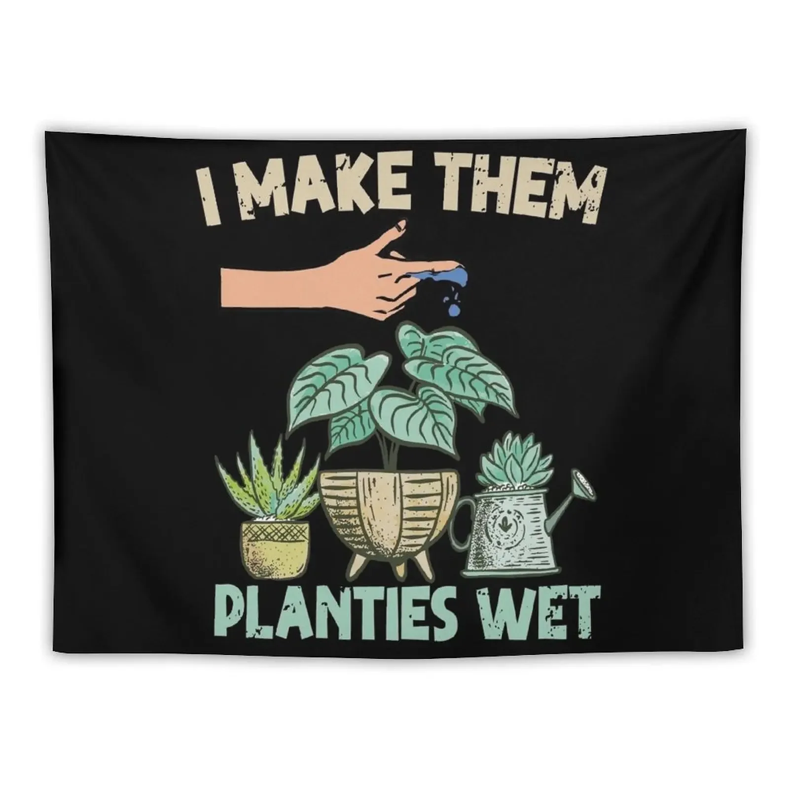 

I Make Them Planties Wet Funny Garden i wet my plants Tapestry Living Room Decoration Wallpaper Tapestry