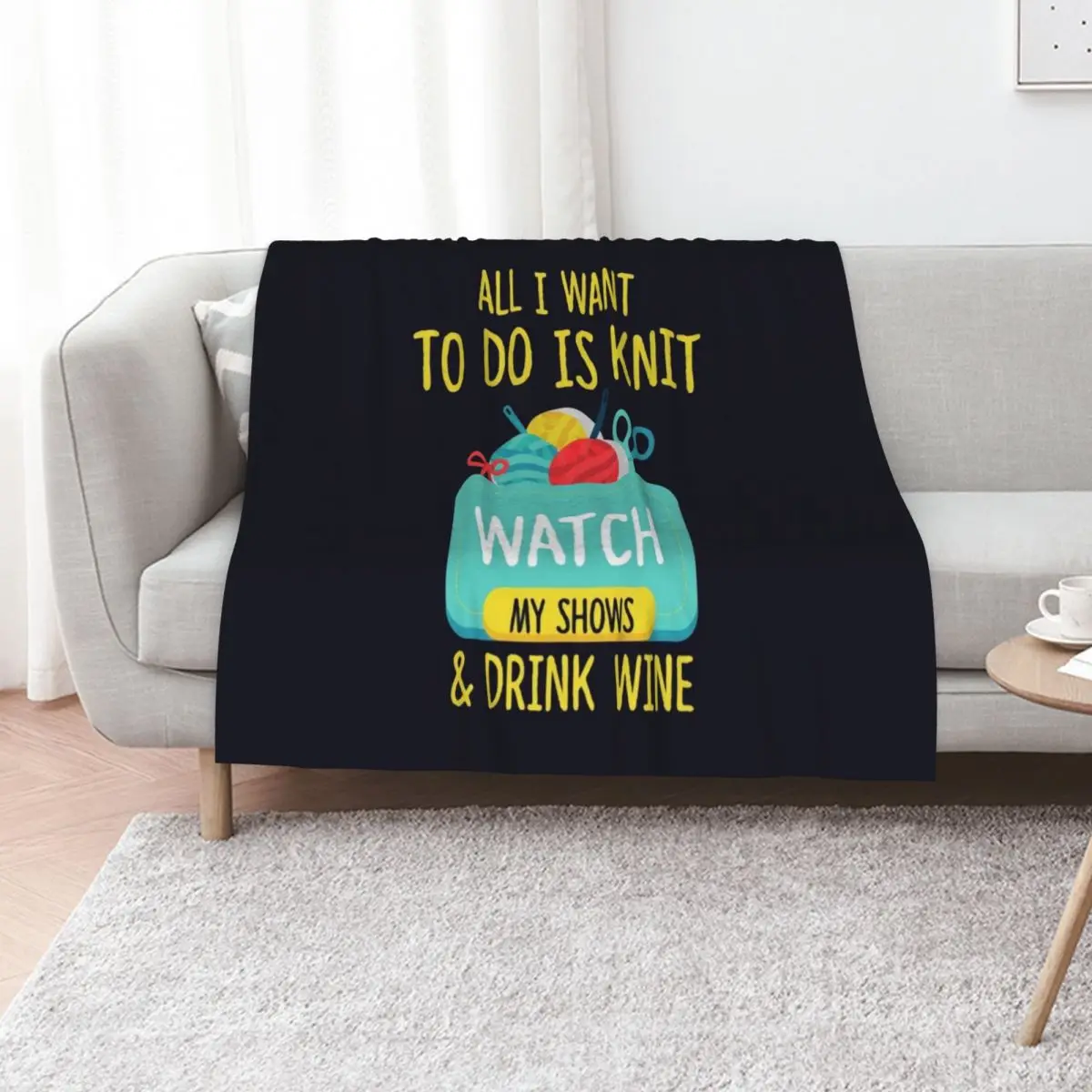 All I Want To Do Is Knit, Watch My Shows, And Drink Wine Throw Blanket Sofa Thin Weighted heavy to sleep Blankets