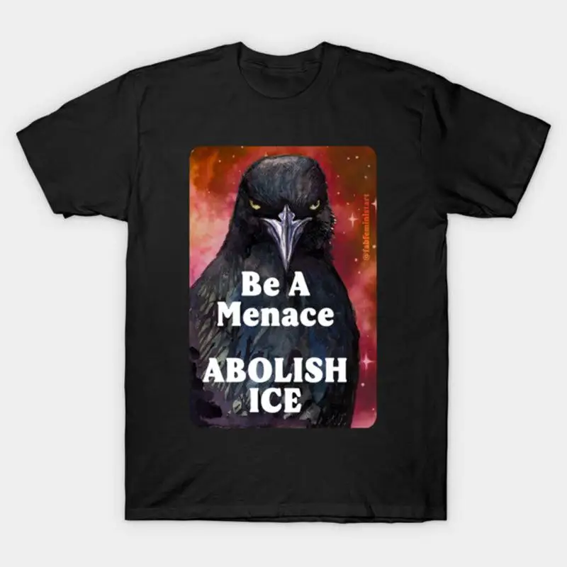 Be A Menace Abolish Ice T-Shirt