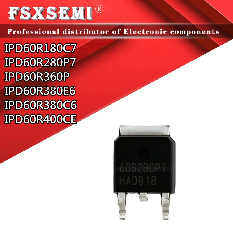 10pcs IPD60R180C7 60C7180 IPD60R280P7 60R280P7 IPD60R360P 60R360P IPD60R380E6 6R380E6 IPD60R380C6 6R380C6 IPD60R400CE 6R400CE