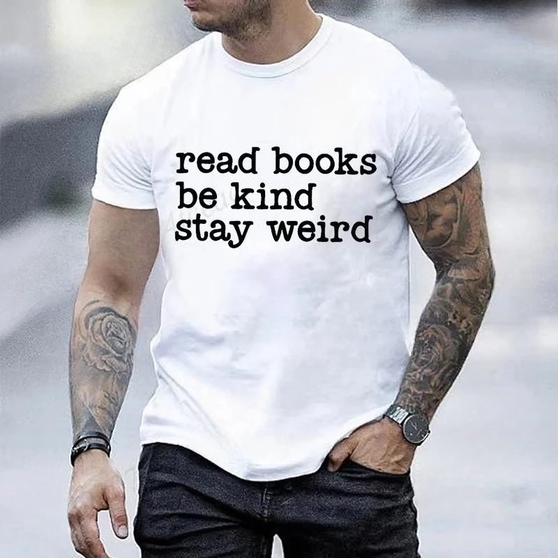 2026 New Summer Graphic Men T‑Shirt Read Books Be Kind Stay Weird Print Short Sleeve O‑neck Casual Loose Tops Women's Tees S-5xl