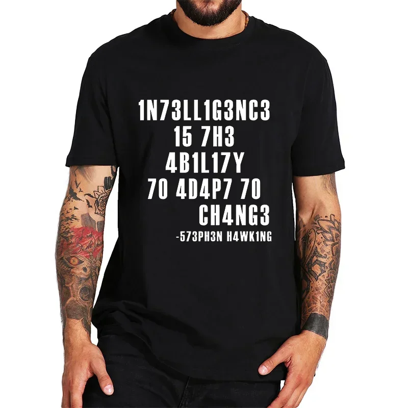 

Intelligence Is The Ability To Adapt To Change Men T Shirt Sarcastic T Shirt Funny T Shirt Custom Tees Summer Men Brand Teeshirt
