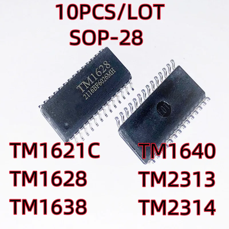 10PCS/LOT TM1621C TM1628 TM1638 TM1640 TM2313 TM2314   SOP-28 SMD LED panel display driver chip  New In Stock