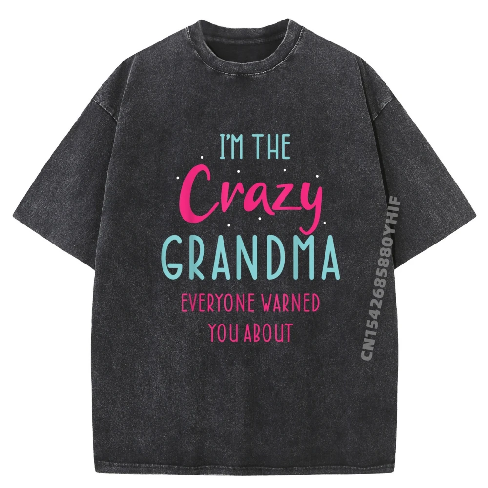 

Funny Grandmother Novelty For Crazy Grandma Printed T-Shirt Comfortable Washed Man Clothes Birthday Gift