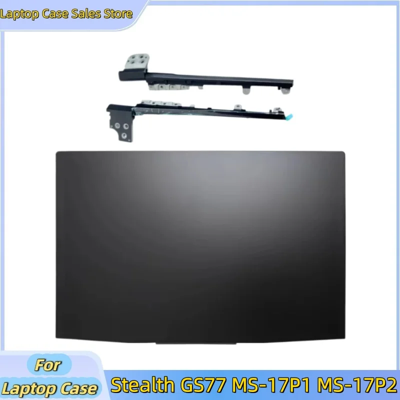 

New For Stealth GS77 MS-17P1 MS-17P2 Lcd Back Cover Top Case A Shell 3077P2A211/Hinge