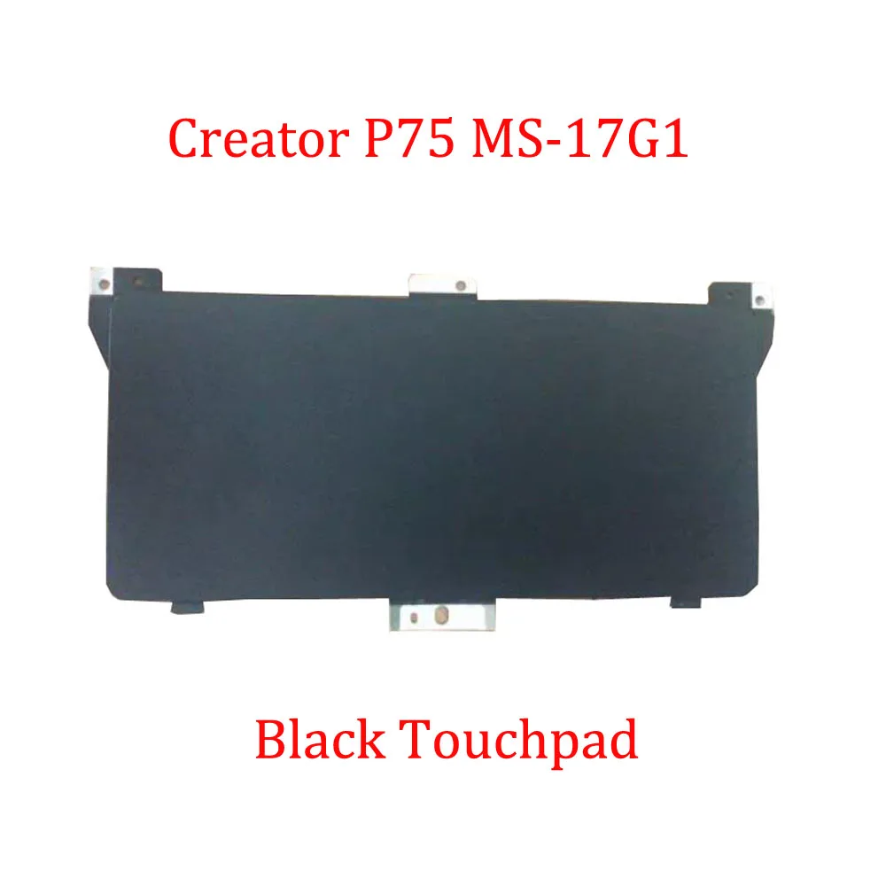 

Black Laptop Touchpad For MSI Creator P75 MS-17G1 P75 Creator 9SD 9SE 9SF 9SG MS-17G1 New