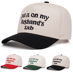 Put It on my husband tab. Embroidered baseball cap men's and women's outdoor sports events leisure shade cap fashion
