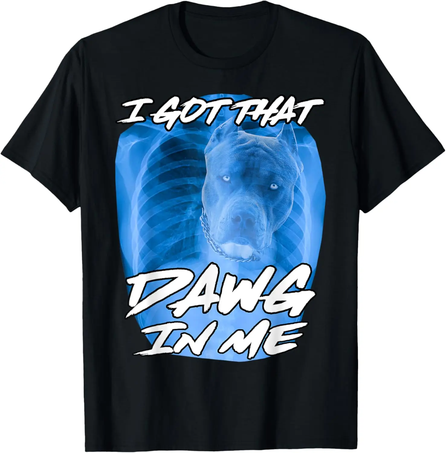 I Got That Dawg in Me Xray Pitbull Ironic Meme Viral Quote T-Shirt Graphic T Shirts Mens Clothing Tops Camisas Streetwear