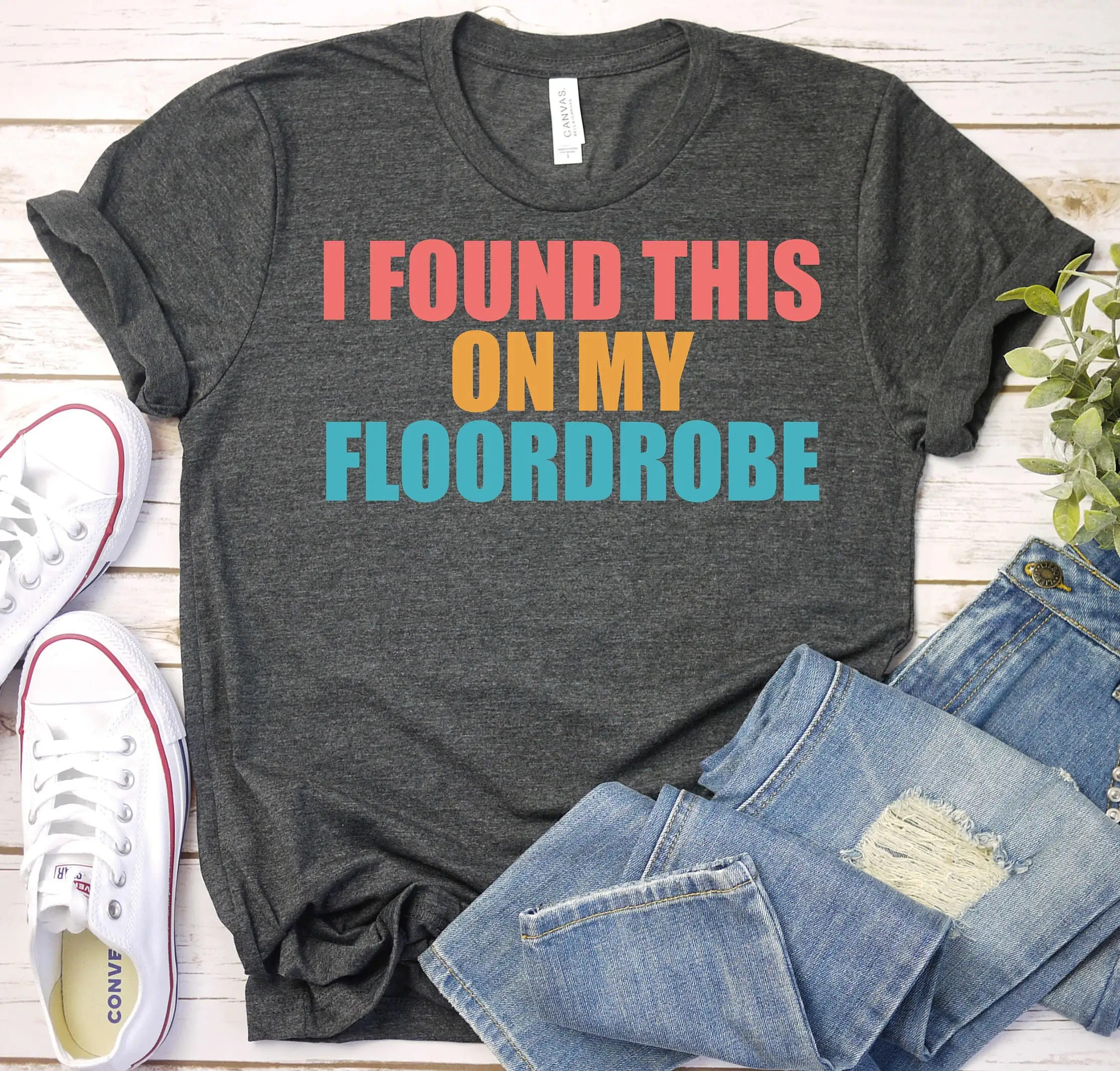 I Found This On My Floordrobe Funny Sarcastic Quote T Shirt Sarcasm Minimalist Humor Saying Shirts