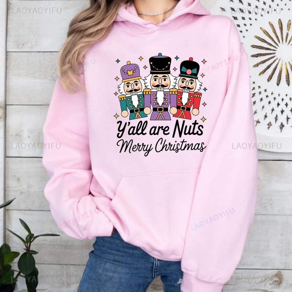 Nutcracker Yall Are Nuts Christmas Sweatshirt Sugar Plum Fairy Sweater Womens Christmas Women Hoodie Xmas Tops Christmas Gift