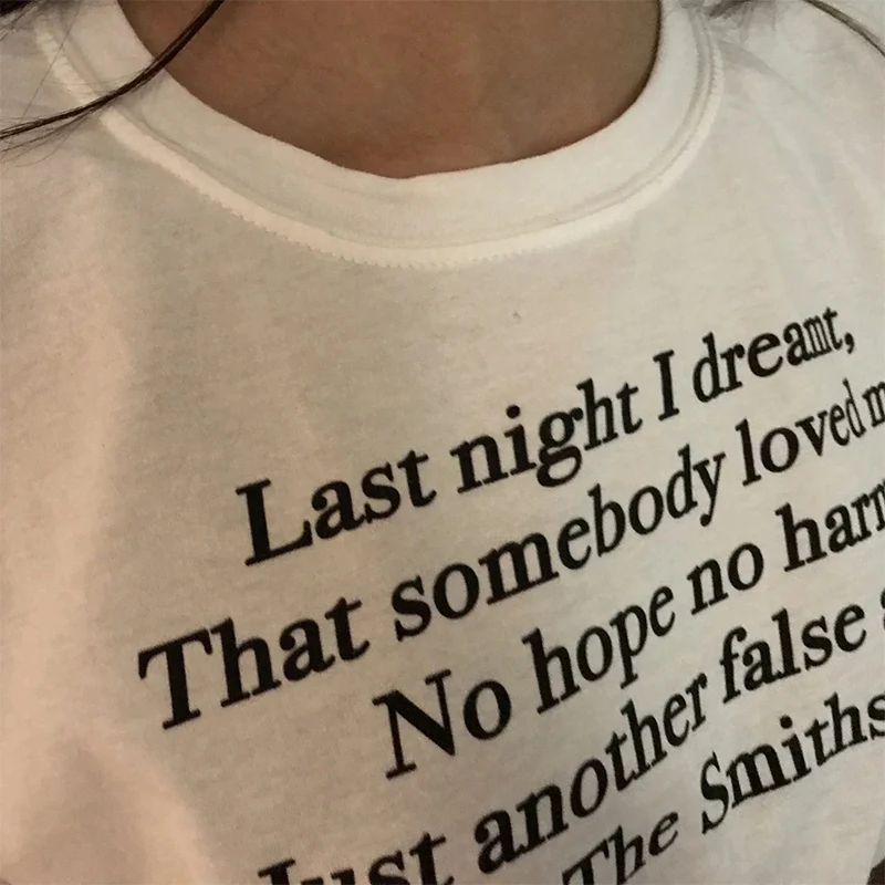 Last Night I Dreamt That Somebody Loved Me Women T Shirts Pure Cotton Meme 2000s Grunge Clothes Y2k Gothic T-shirt Lady Tops