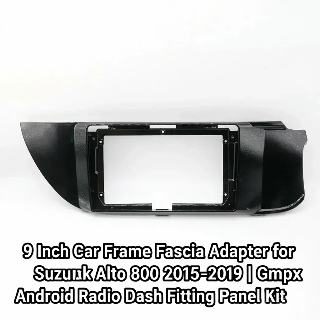 

9-дюймовый адаптер автомобильной рамы для Suzuki Alto 800 2015–2019 гг. | Комплект панели приборной панели Android-радио