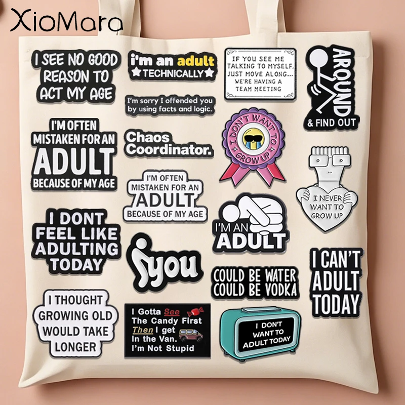 Humorous Adult Quotes Enamel Pins I See No Good Reason To Act My Age I'M An Adult Custom Text Brooches Lapel Badge Jewelry Gifts