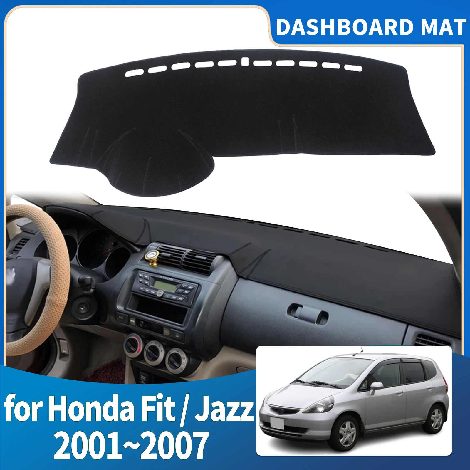 

fit for Honda Fit Jazz 2001 2002 2003 2004~2007 Dashmat Dashboard Cover Pad Protective Carpet Car Accessories DashMat Sunshade