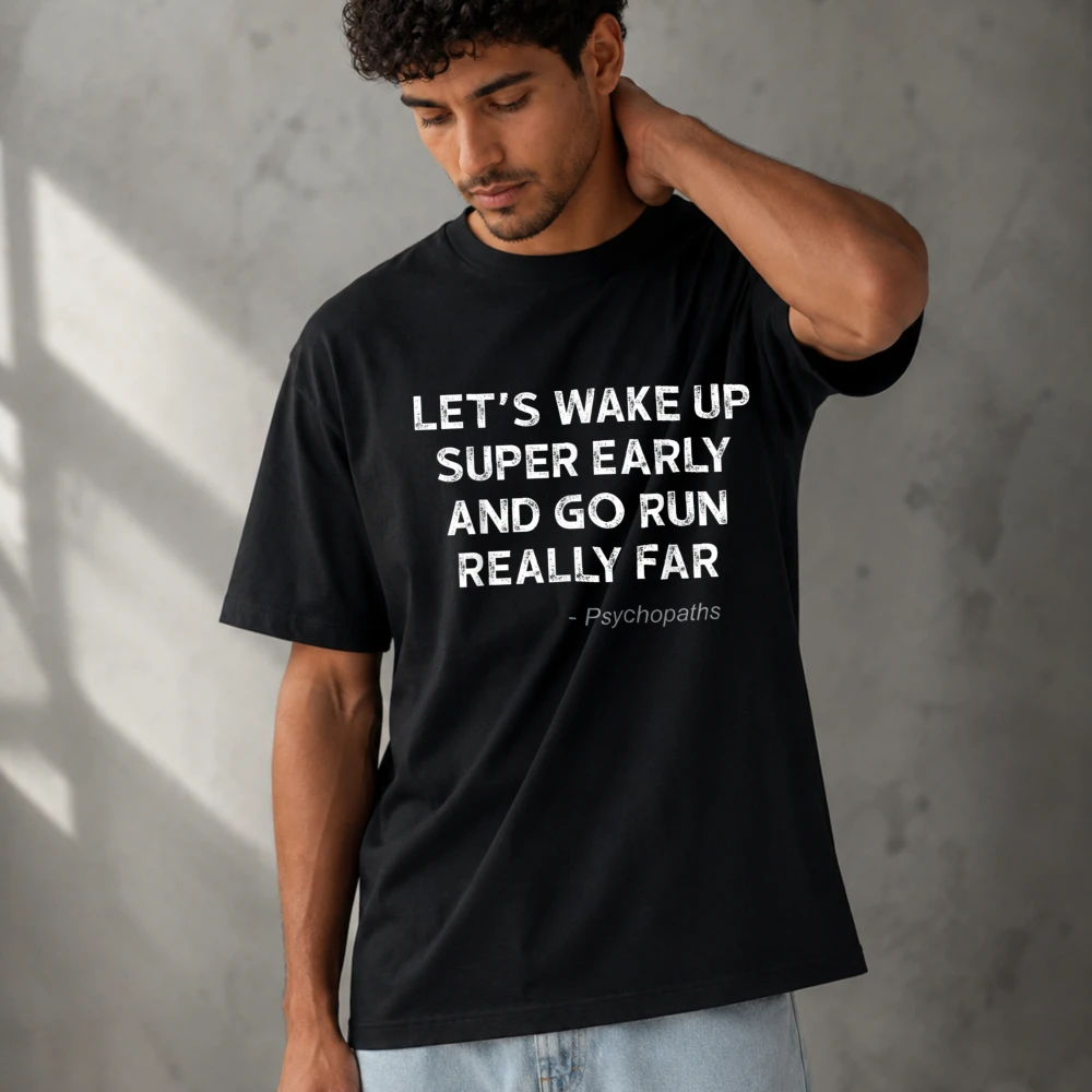 Let's Wake Up Super Early and Go Run Really Far Distressed Text Graphic Men Modal T‑Shirt Print Short Sleeve O‑Neck Casual Tops
