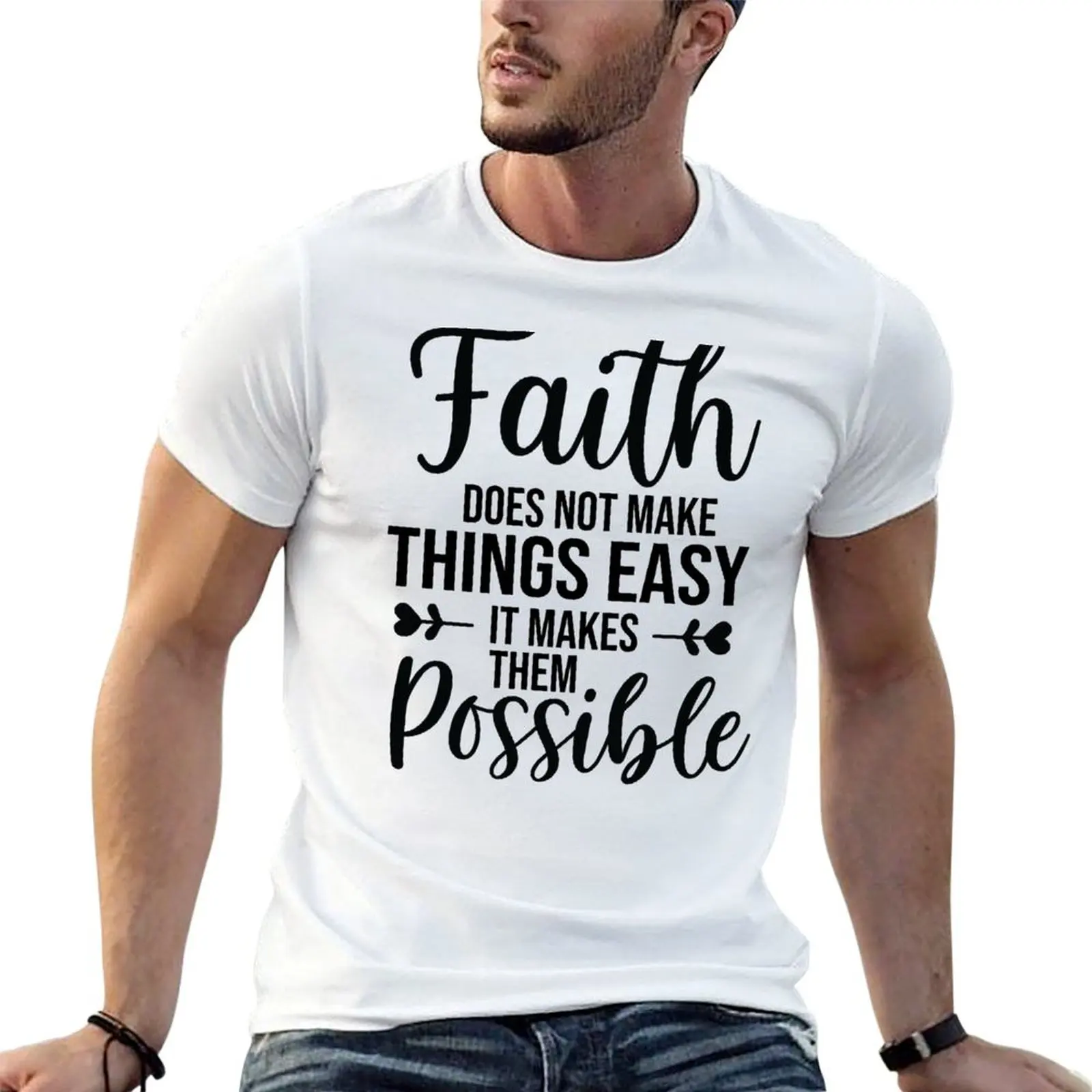 Faith Does Not Make Things Easy It Makes Them Possible T-Shirt Funny t-shirt sublime sweat shirts, men