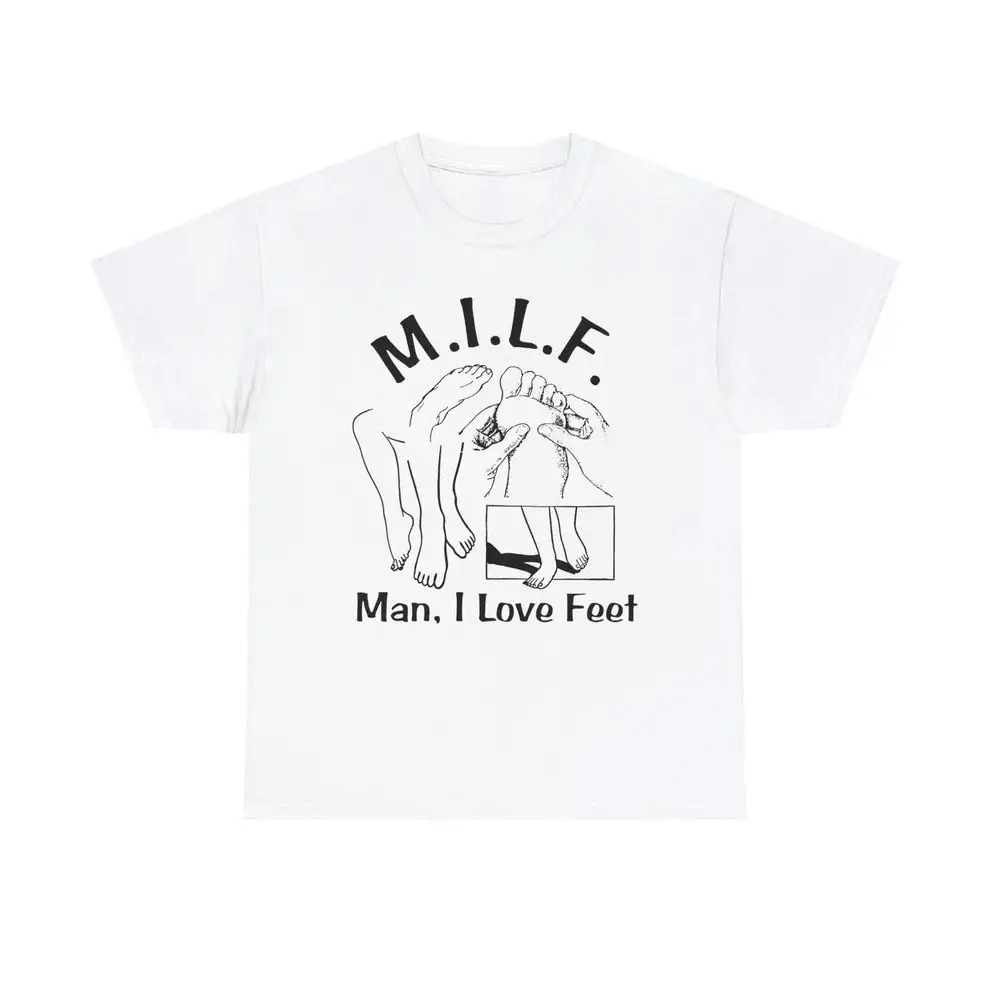 MILF man I Love Feet Shirt