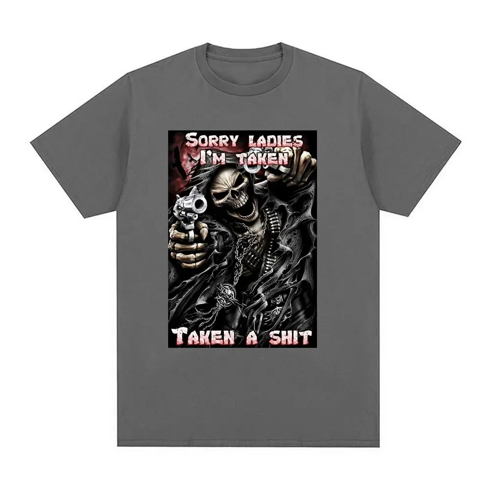 Sorry Ladies I'm Taken Taken A Shit T Shirt Funny Skeleton Meme Short Sleeve T-shirt Men Women Casual Cotton Oversized T Shirts