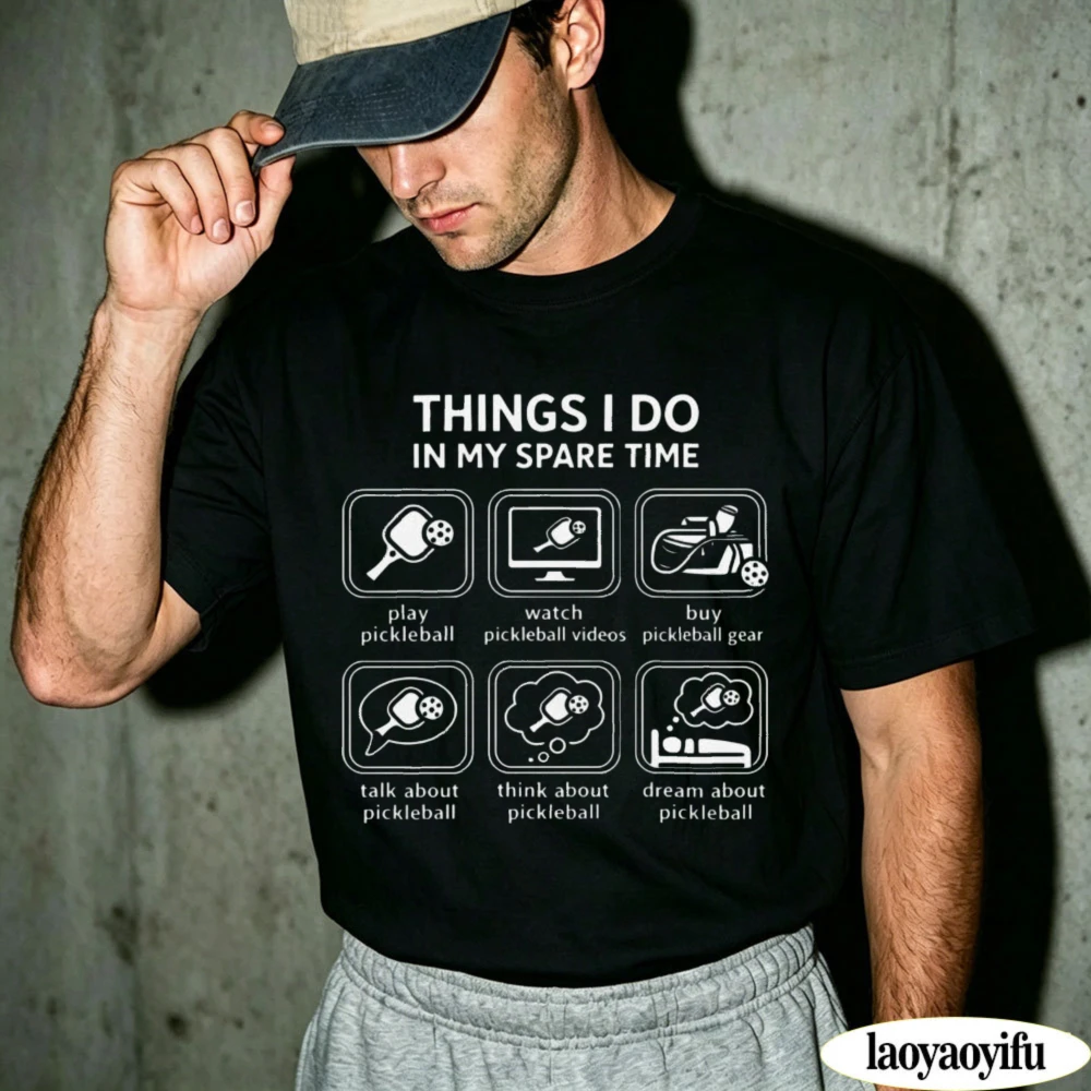 Things I Do In My Spare Time Pickleball Hobby Print Mens Cotton T Shirt Funny Athlete Short Sleeve Crewneck Daily Tops