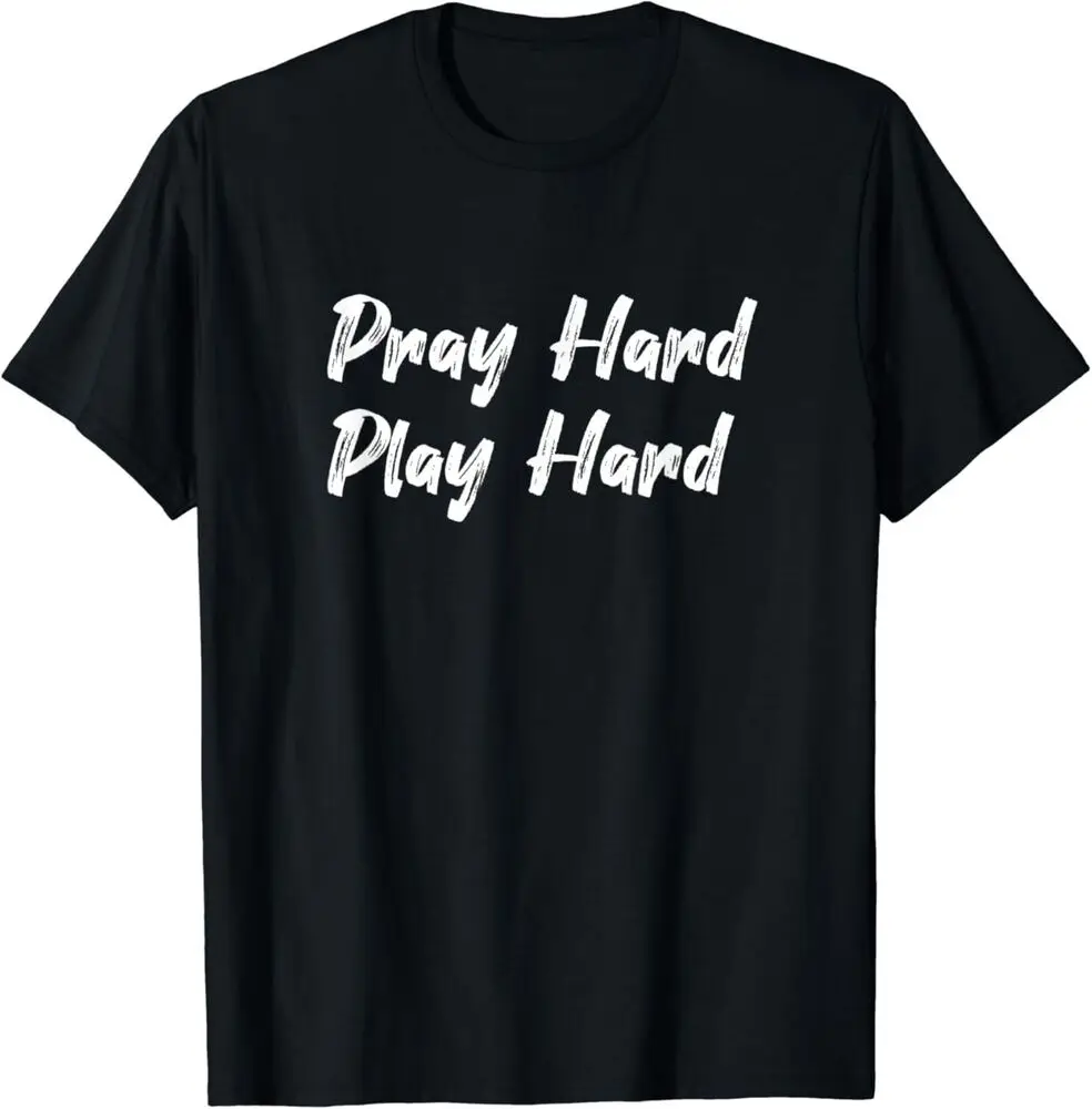 NEW Pray Hard, Play Hard - Christian Tee For Women & Men Tee T-Shirt S-3XL