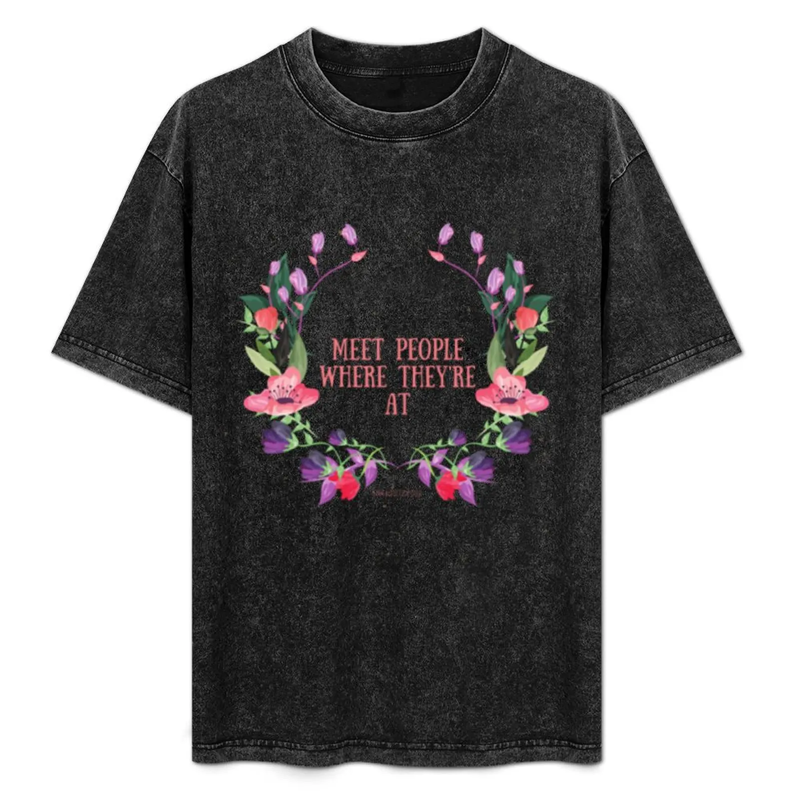 

Meet People Where They_re At T-Shirt Holiday Outdoor T-Shirt