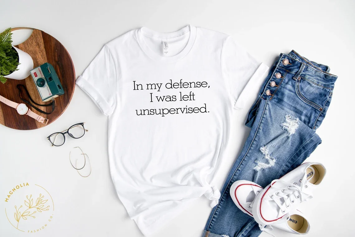 Skuggnas In My Defense I Was Left Unsupervised Funny Graphic Cotton T-shirt Funny Mom Shirt Cute Birthday Gift Unisex Tumblr Top