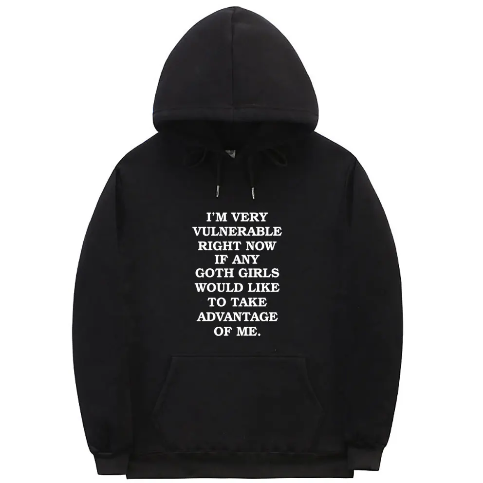 

Ii'm Very Vulnerable Right Now Funny Goth Girls Hoodie Men's Fashion Casual Letter Print Pullover Male Cotton Oversized Hoodies