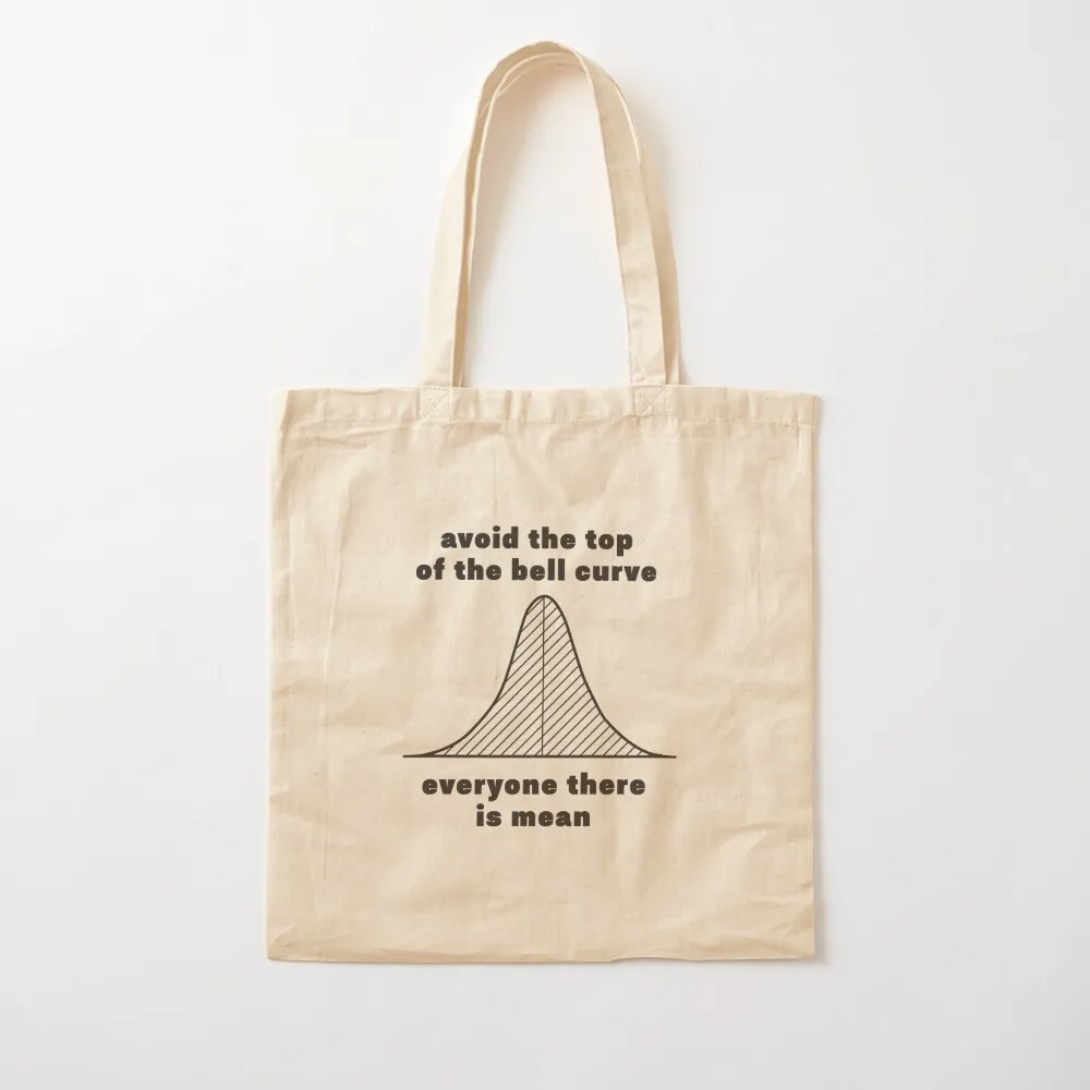 avoid the top of the bell curve everyone there is mean Tote Bag Shopper bag tote bag university Lady bags