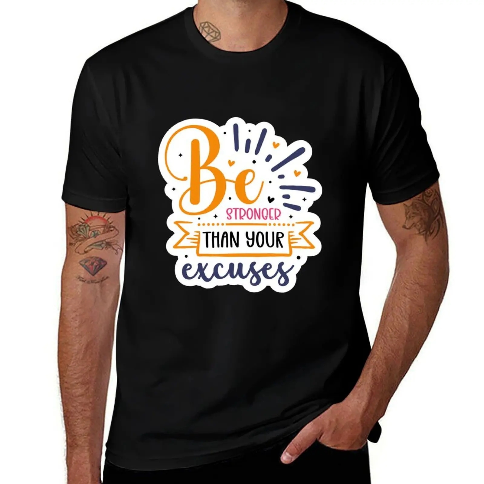 

Be Stronger Than Your Excuses T-Shirt kawaii clothes funny costumes street wear fruit of the loom mens t shirts
