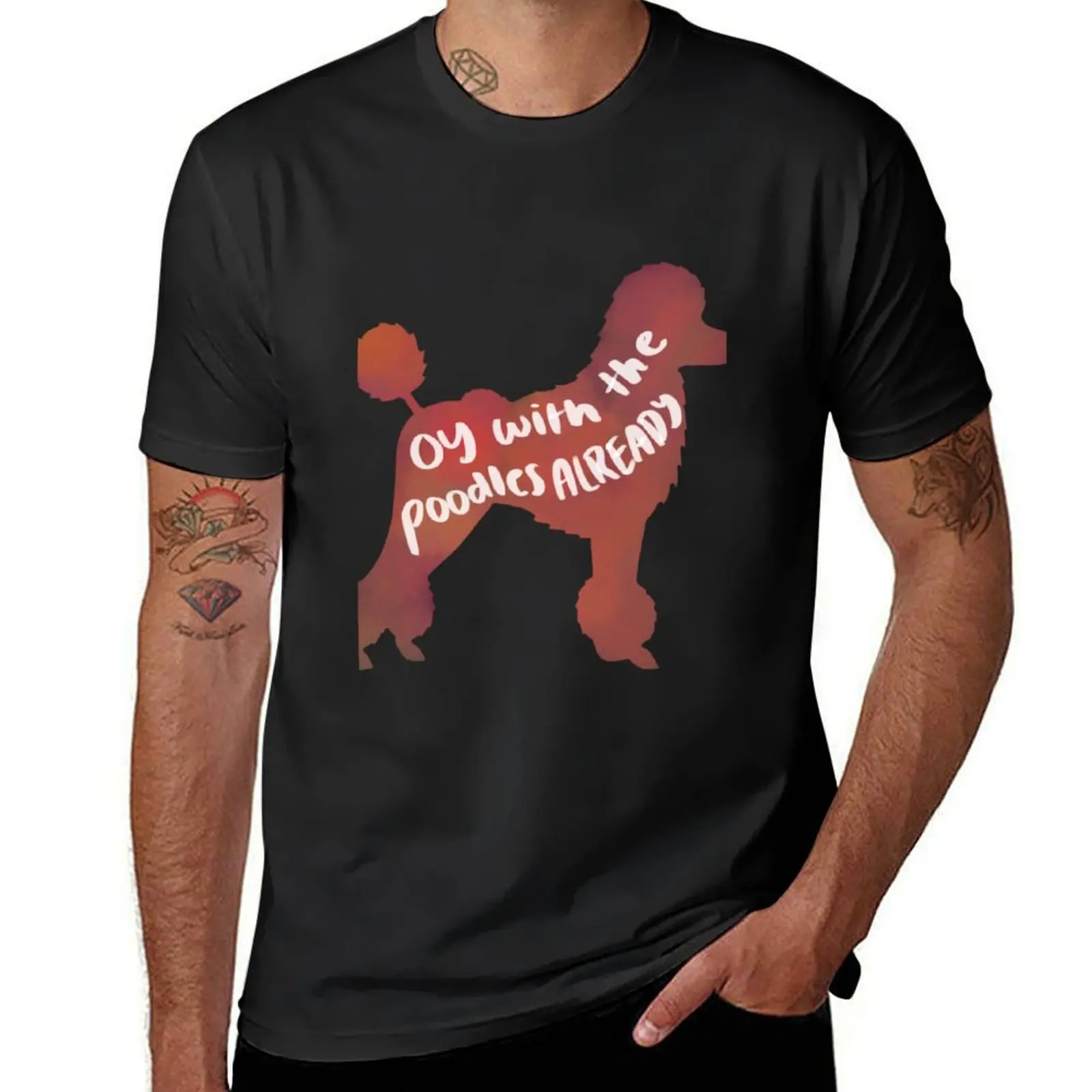 

Oy With the Poodles Already T-Shirt tees graphic t shirts aesthetic clothes custom shirt mens graphic t-shirts funny