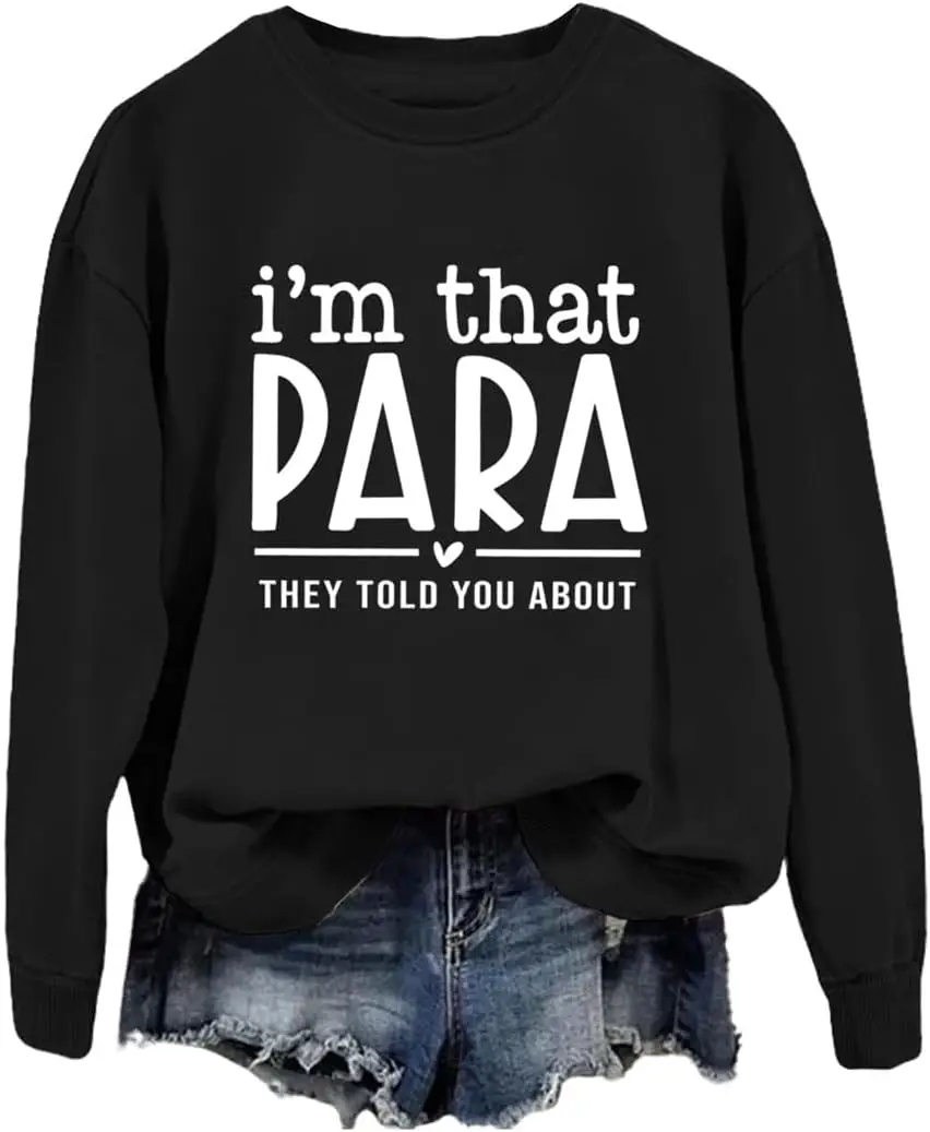 Womens Sweatshirts I'm That Para Letter Print Long Sleeve Special Educator Paraprofessional Teacher Shirts