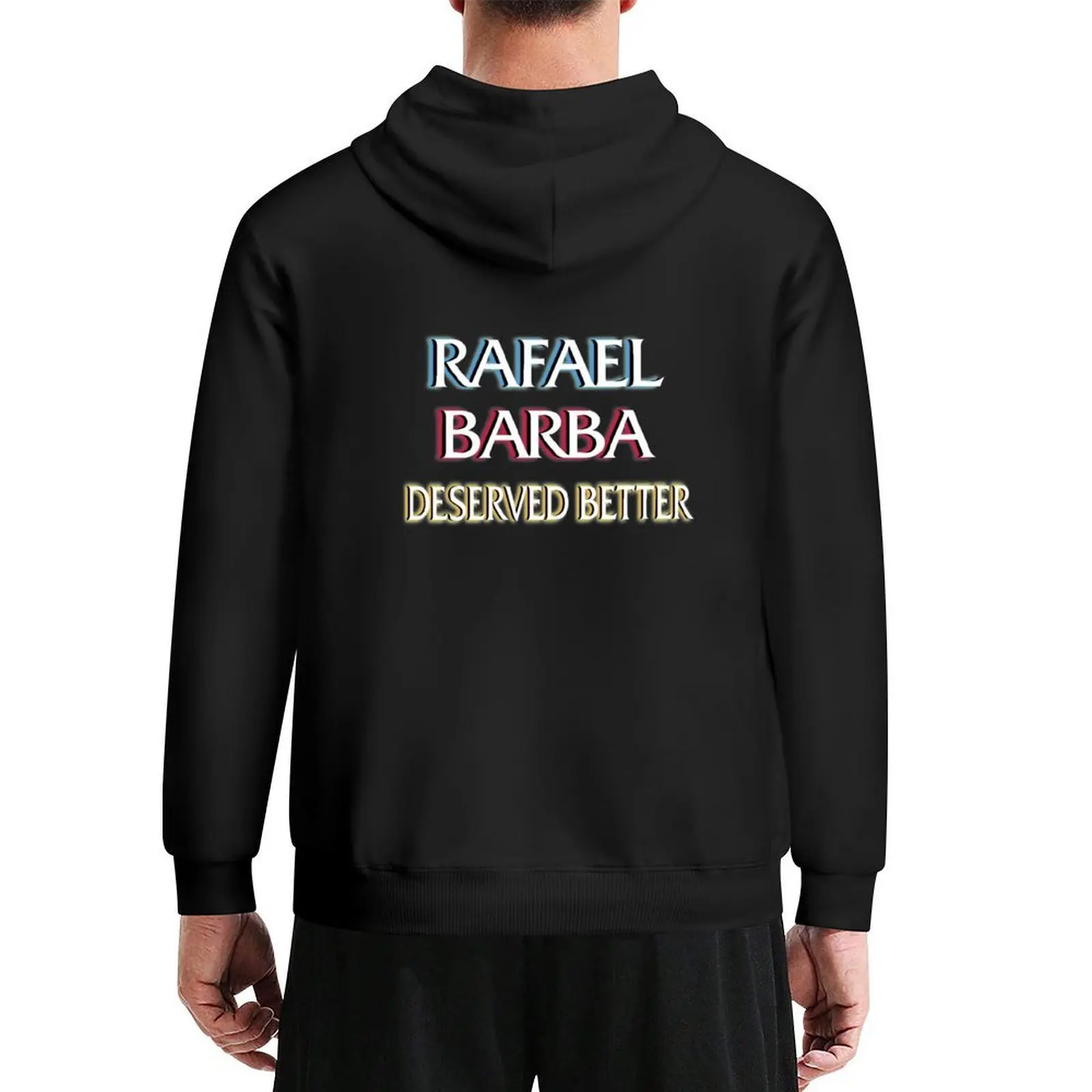 

Rafael Barba Deserved Better Hoodie men's sweat-shirt autumn new products autumn men clothing new in hoodies & sweatshirts