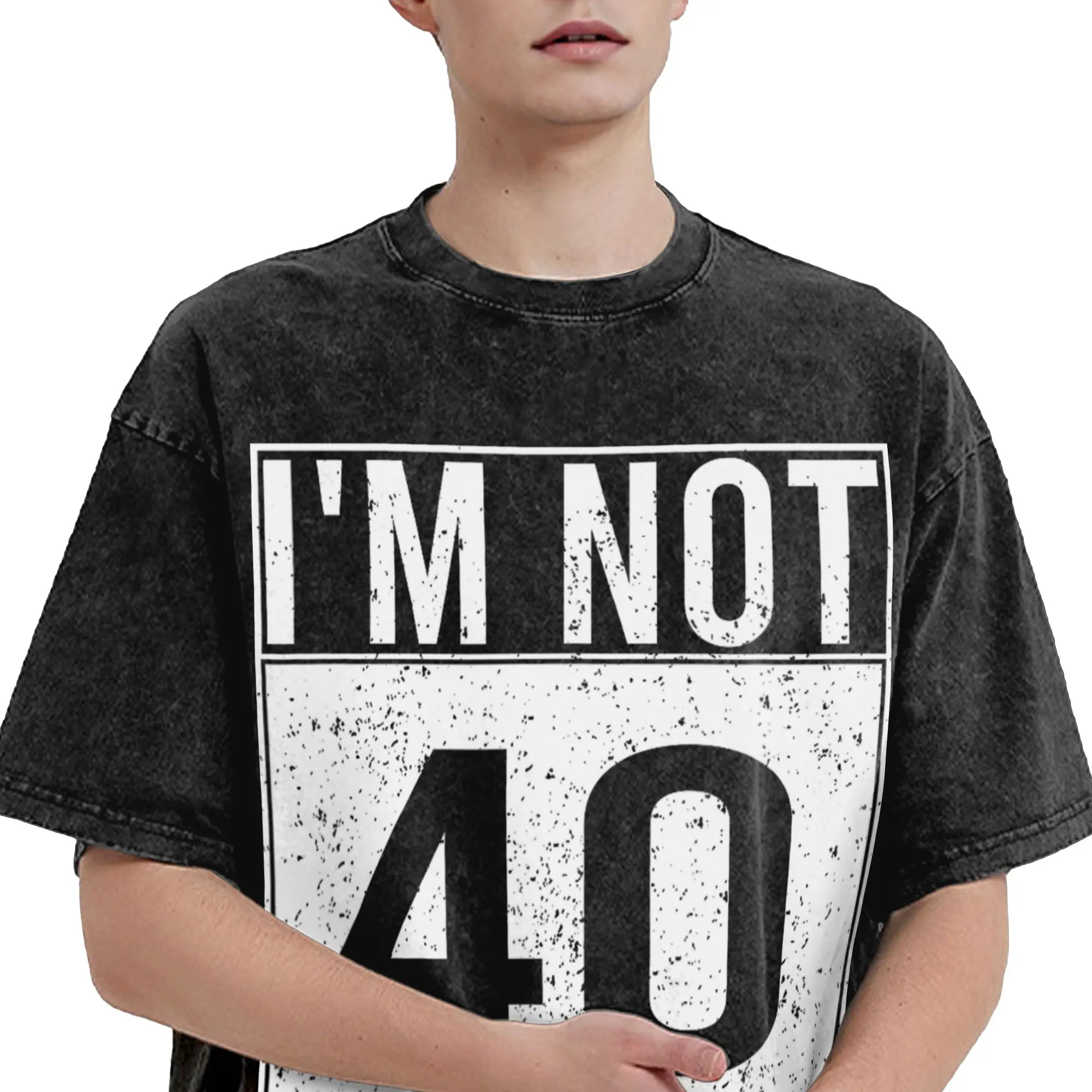 I'm Not 40 I'm Thirty Ten Retro Funny Birthday Quote Humor Washed T Shirt Men  Cotton T-Shirts Summer Tees Oversize Clothes