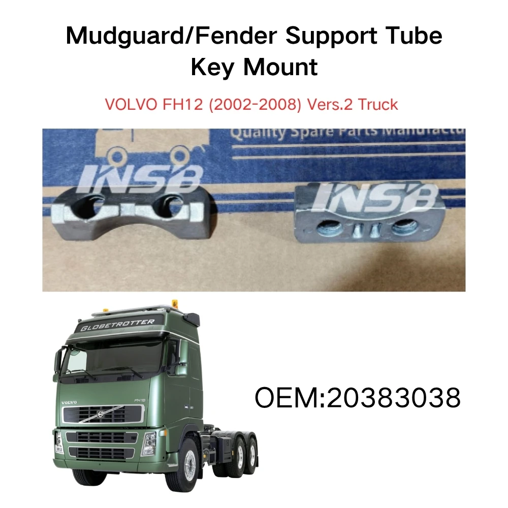 INSB 1 Pcs Mudguard/Fender Support Tube Key Mount for VOLVO FH12 (2002-2008) Vers.2 Truck 20383038
