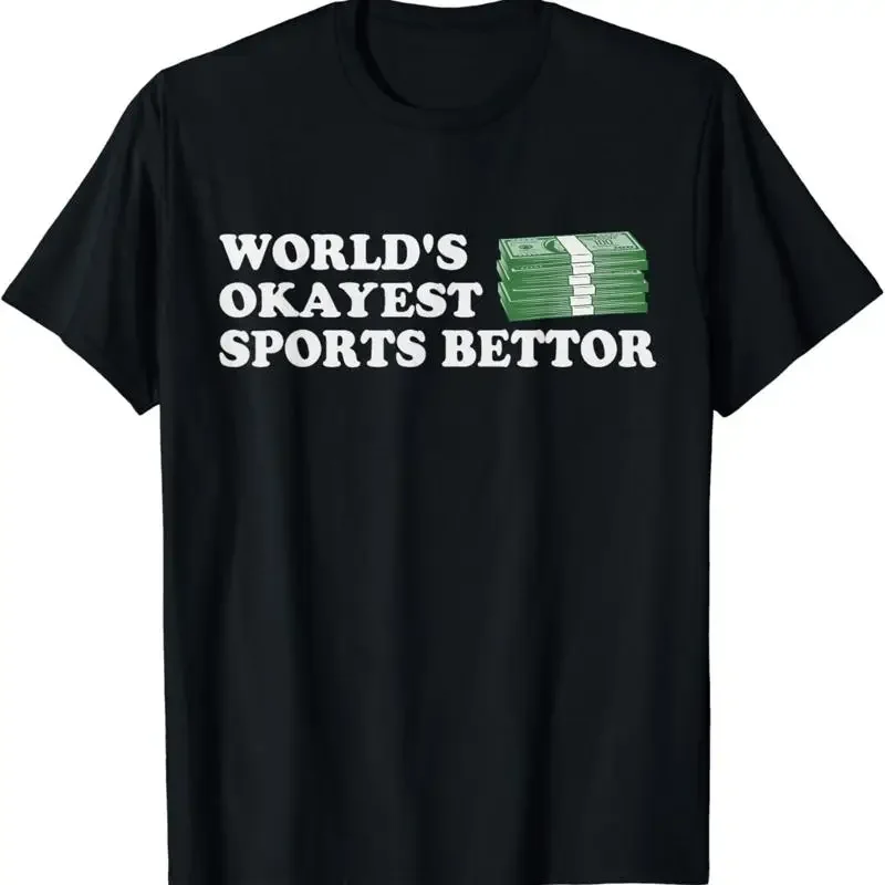 Funny Worlds Okayest Sports Bettor Betting Gambling T Shirt