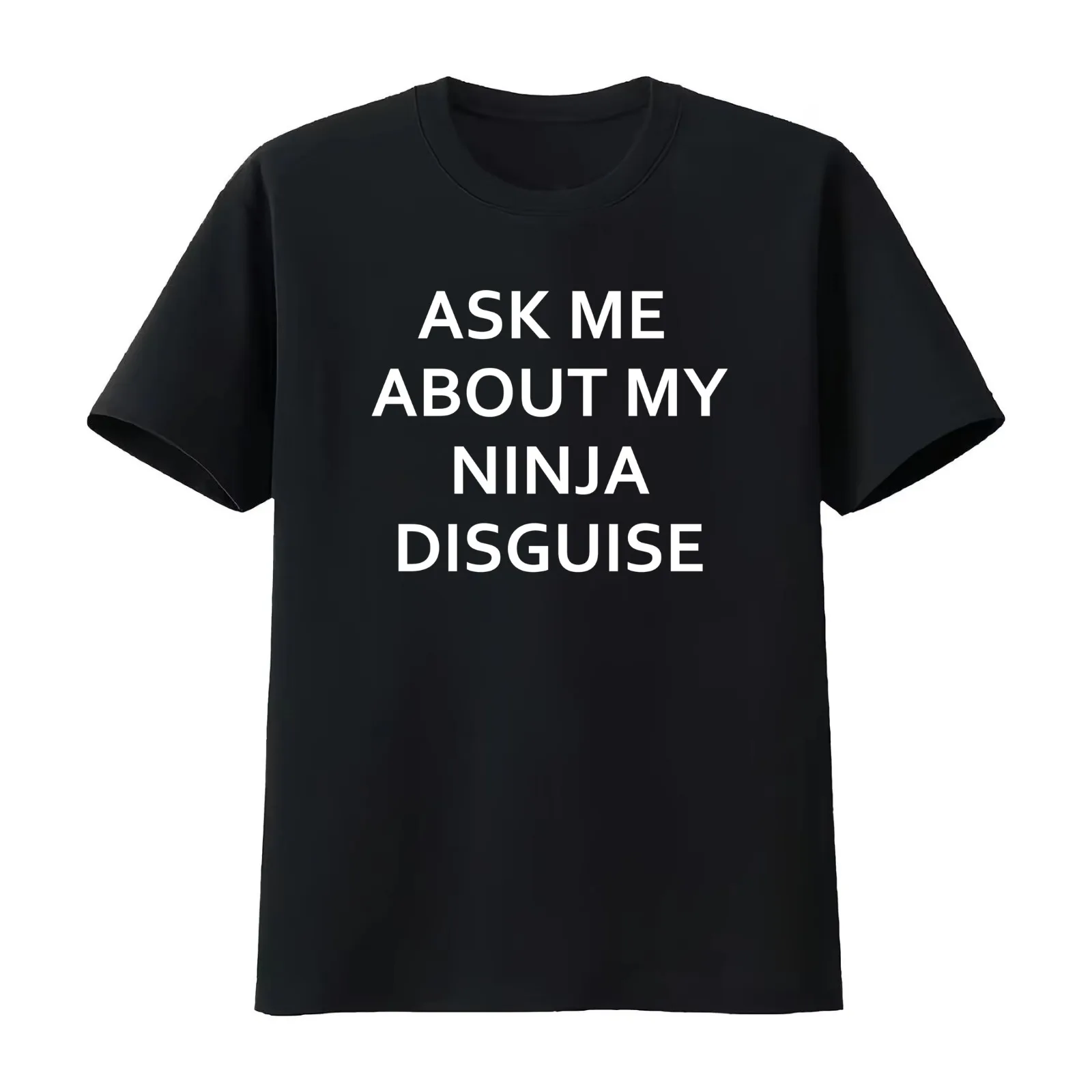 Ask Me About My Ninja Disguise T-Shirt Summer Casual Cotton Tee Oversized Streetwear Tops Vintage Graphic Print 100% Cotton