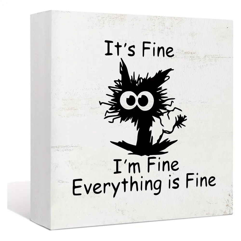 1 Piece, Positive Sign, Yes, I'm Fine. Everything's Fine, Funny Tired Cat Wood Block Sign for Home Office Desk Shelf Decoration