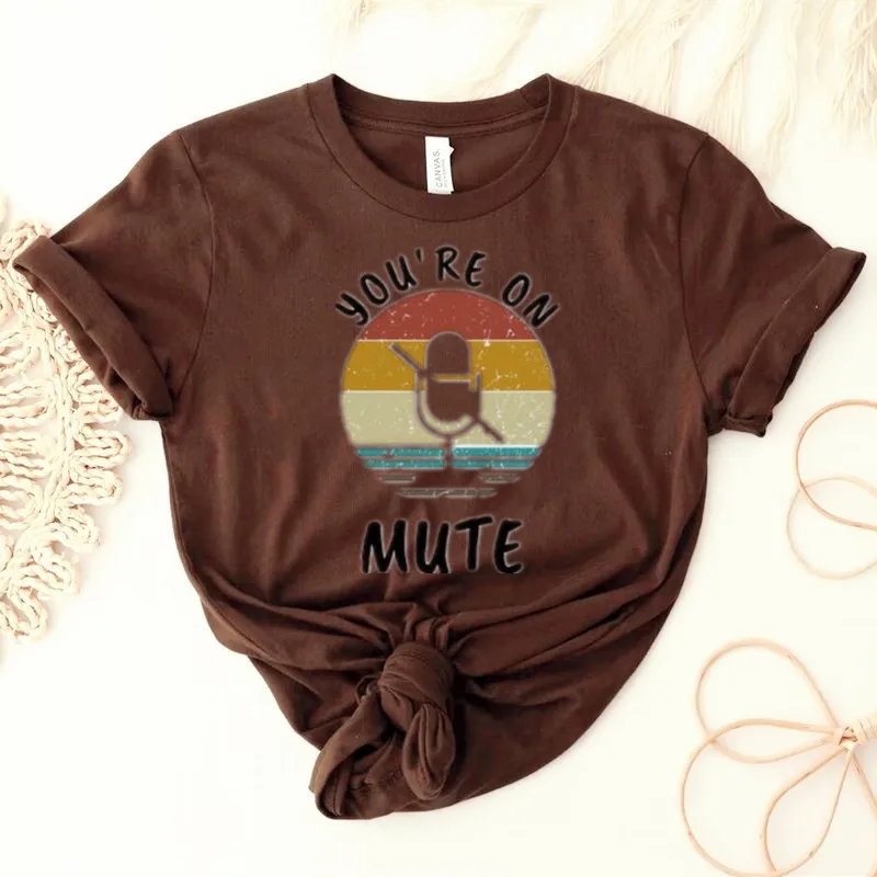 You're on mute Funny Zoom Shirt Video Call Girl Gift Funny Graphic Tshirt Fashion Casual Cotton Round Neck Short Sleeve Top Tees