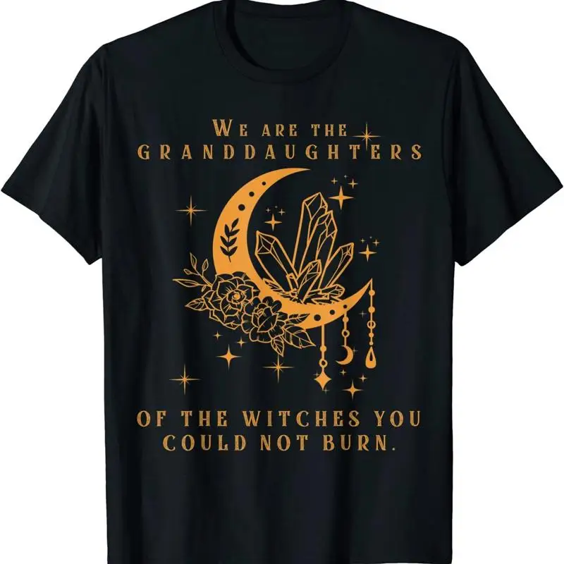 

New Limited We Are The Granddaughters Of Witches You Could Not Burn T Shirt