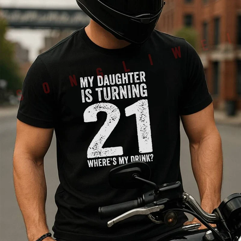 

Летняя забавная футболка с надписью «Моя дочь отмечает 21-летие, где мой напиток», мужская и женская спортивная футболка с коротким рукавом для мотогонок и быстрых гонок